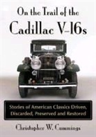 Christopher W Cummings, Christopher W. Cummings - On the Trail of the Cadillac V-16s