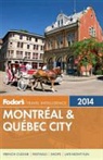 Chris Barry, Remy Charest, Marcella De Vincenzo, Fodor Travel Publications, Fodor&amp;apos, Fodor's... - Fodor's 2014 Montreal & Quebec City