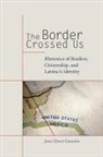 Josue David Cisneros - The Border Crossed Us