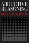 Douglas Walton, Douglas N. Walton - Abductive Reasoning