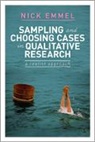 Nick Emmel, Emmel Nick - Sampling and Choosing Cases in Qualitative Research