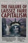 Paul Craig Roberts - The Failure of Laissez Faire Capitalism