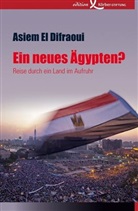 Asiem El Dafraoui, Asiem El Difraoui, Asiem El Dafraoui, Asiem El Difraoui - Ein neues Ägypten?