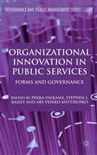 P. Valkama, Pekka Bailey Valkama, A Anttiroiko, A. Anttiroiko, Ari-Veikko Anttiroiko, Bailey... - Organizational Innovation in Public Services