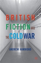 A Hammond, A. Hammond, Andrew Hammond - British Fiction and the Cold War