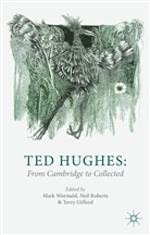 Mark Roberts Wormald, Kenneth A Loparo, Terry Gifford, Kenneth A. Loparo, Roberts, N Roberts... - Ted Hughes: From Cambridge to Collected