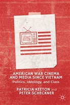 P. Keeton, Patrici Keeton, Patricia Keeton, Patricia Scheckner Keeton, P. Scheckner, Peter Scheckner - American War Cinema and Media Since Vietnam