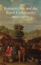 S White, S. White, Simon White, Simon J. White - Romanticism and the Rural Community