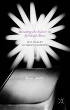 K Kinmond, K. Kinmond, Kathryn Kinmond, Oakley, L Oakley, L. Oakley... - Breaking the Silence on Spiritual Abuse