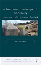 J Wilkes, J. Wilkes, James Wilkes - Fractured Landscape of Modernity
