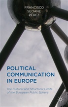 Francisco Paerez, F. Perez, Francisco Perez, Francisco Seoane Perez, F. Pérez, Francisco Pérez... - Political Communication in Europe