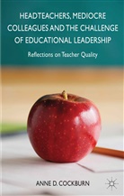 a Cockburn, A. Cockburn, Anne D. Cockburn - Headteachers, Mediocre Colleagues Challenges of Educational