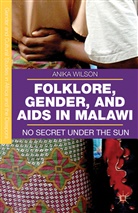 A Wilson, A. Wilson, Anika Wilson - Folklore, Gender, and Aids in Malawi