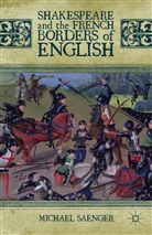 M. Saenger, Michael Saenger - Shakespeare and the French Borders of English