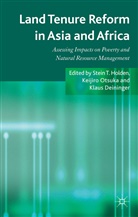 Stein Otsuka Holden, K Deininger, K. Deininger, Klaus Deininger, S. Holden, Stein Holden... - Land Tenure Reform in Asia and Africa