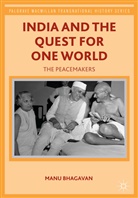 M Bhagavan, M. Bhagavan, Manu Bhagavan - India and the Quest for One World