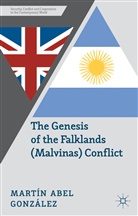 M. Gonz¿z, Martain Abel Gonzaalez, M. Gonzalez, Martin Abel Gonzalez, M González, M. González... - Genesis of the Falklands (Malvinas) Conflict