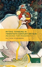 M Sterenberg, M. Sterenberg, Matthew Sterenberg - Mythic Thinking in Twentieth-Century Britain