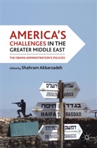 S. Akbarzadeh, Shahram Akbarzadeh, Akbarzadeh, S Akbarzadeh, S. Akbarzadeh, Shahram Akbarzadeh - America''s Challenges in the Greater Middle East