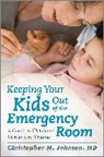 Christopher M Johnson, Christopher M. Johnson, Johnson Christopher M. - Keeping Your Kids Out of the Emergency Room