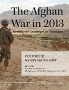 Anthony Cordesman, Anthony H Cordesman, Anthony H. Cordesman, Anthony H. Gold Cordesman, Bryan Gold, Ashley Hess - Afghan War in 2013: Meeting the Challenges of Transition