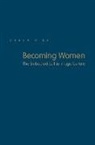 Carla Rice, University of Toronto Press Scholarly Pu - Becoming Women