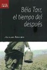 Jacques Rancière - Béla Tarr, el tiempo del después