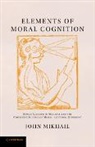 John Mikhail, Mikhail John - Elements of Moral Cognition