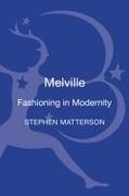 Stephen Matterson, Stephen (Trinity College Matterson, Matterson Stephen - Melville: Fashioning in Modernity