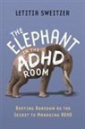 Letitia Sweitzer - The Elephant in the ADHD Room