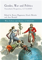 K. Hagemann, Karen Mettele Hagemann, K. Hagemann, Karen Hagemann, Mettele, G Mettele... - Gender, War and Politics
