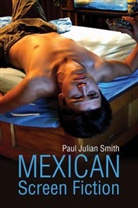 P Smith, Paul J. Smith, Paul Julian Smith, Smith Paul Julian - Mexican Screen Fiction - Between Cinema and Television