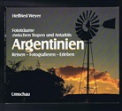 Helfried Weyer - Argentinien, Fototräume zwischen Tropen und Antarktis
