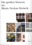 Die großen Museen im Rhein-Neckar-Dreieck