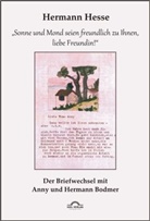 Jürgen Below, Anny Bodmer, Hermann Hesse, Jürgen Below, Jürge Below, Jürgen Below - "Sonne und Mond seien freundlich zu Ihnen, liebe Freundin!"