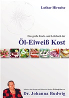 Lothar Hirneise - Das große Koch- und Lehrbuch der Öl Eiweiß Kost