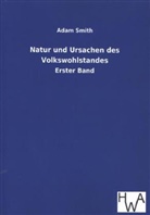 Adam Smith - Natur und Ursachen des Volkswohlstandes. Bd.1
