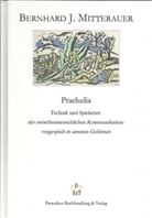 Bernhard J. Mitterauer, Egon Nöbauer, Sebastian F. Gutmann - Praeludia