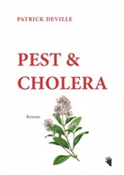 Patrick Deville - Pest & Cholera