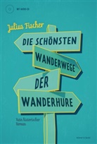 Julius Fischer - Die schönsten Wanderwege der Wanderhure, m. 1 Audio-CD