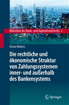 Kristin Wahlers, Derlede, Derleder, Knop, Knops, Bamberger u a - Die rechtliche und ökonomische Struktur von Zahlungssystemen inner- und außerhalb des Bankensystems