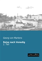 Georg Matthias von Martens, Georg Von Martens, Georg von Martens - Reise nach Venedig. Tl.1