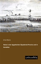 Ernst Marno - Reise in der ägyptischen Äquatorial-Provinz und in Kordofan