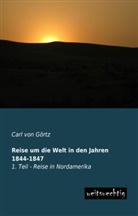 Carl von Görtz, Carl von Görtz - Reise um die Welt in den Jahren 1844-1847. Tl.1