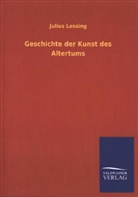 Julius Lessing - Geschichte der Kunst des Altertums
