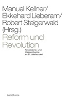 Manuel Kellner, Ekkehar Lieberam, Ekkehard Lieberam, Robert Steigerwald - Reform und Revolution