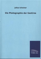 Julius Scheiner - Die Photographie der Gestirne