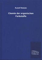 Rudolf Nietzki - Chemie der organischen Farbstoffe