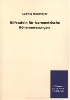 Ludwig Neumeyer - Hilfstafeln für barometrische Höhenmessungen