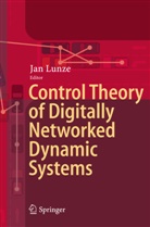 Ja Lunze, Jan Lunze - Control Theory of Digitally Networked Dynamic Systems